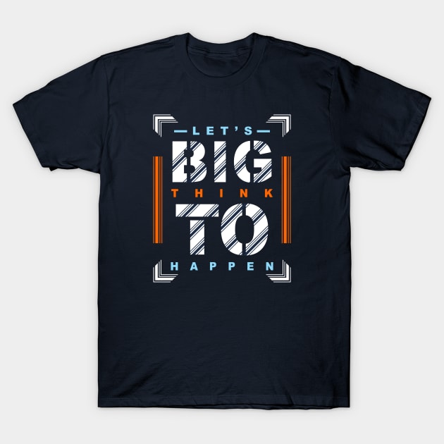 Let's big thing to happen T-Shirt by Choulous79